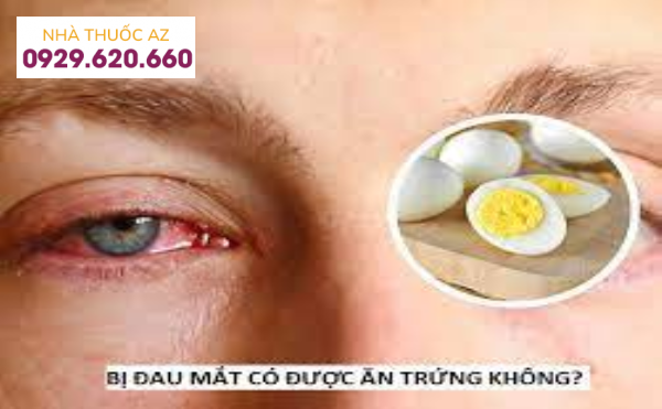Đau mắt đỏ ăn trứng được không